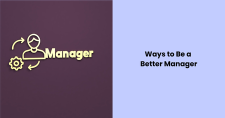 ways-to-be-a-better-manager
