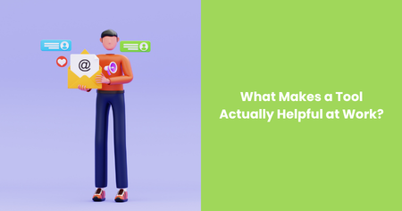 what-makes-a-tool-helpful-at-work